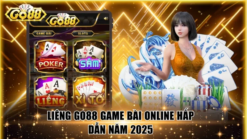 Liêng Go88 phiên bản game online hấp dẫn năm 2025