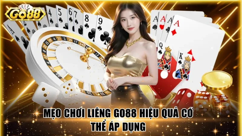 Một vài mẹo cược Liêng Go88 hiệu quả có thể áp dụng
