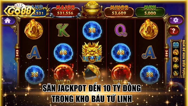 Săn jackpot đến 10 tỷ đồng trong Kho Báu Tứ Linh